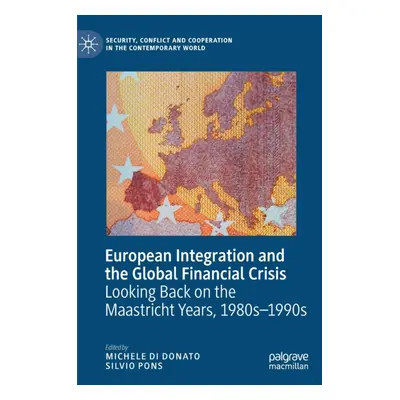 "European Integration and the Global Financial Crisis: Looking Back on the Maastricht Years, 198