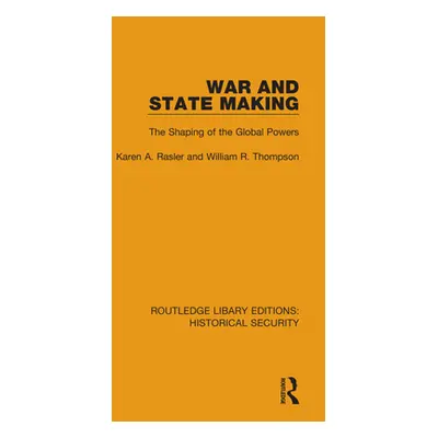 "War and State Making: The Shaping of the Global Powers" - "" ("Rasler Karen A.")