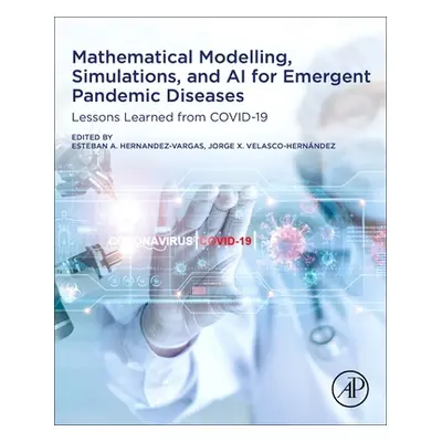 "Mathematical Modeling, Simulations, and AI for Emergent Pandemic Diseases: Lessons Learned from