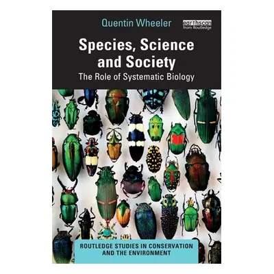 "Species, Science and Society: The Role of Systematic Biology" - "" ("Wheeler Quentin")