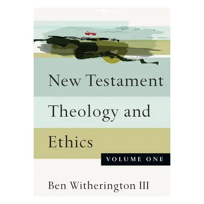 "New Testament Theology and Ethics: Volume One" - "" ("Witherington Ben")