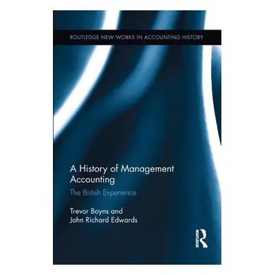 "A History of Management Accounting: The British Experience" - "" ("Edwards Richard")