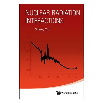 "Nuclear Radiation Interactions" - "" ("Yip Sidney")