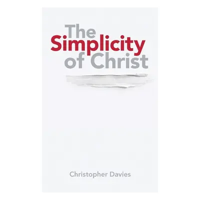 "The Simplicity of Christ" - "" ("Davies Christopher")