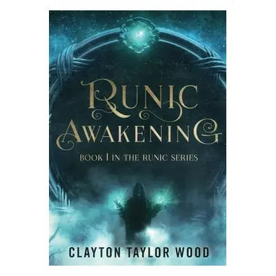 "Runic Awakening" - "" ("Wood Clayton Taylor")