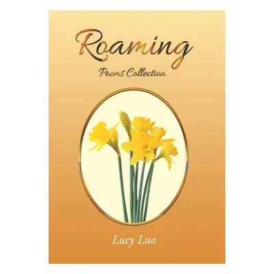 "Roaming: Poems Collection" - "" ("Luo Lucy")