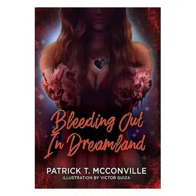 "Bleeding Out In Dreamland" - "" ("McConville Patrick T.")