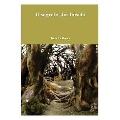 "Il segreto dei boschi" - "" ("La Rocca Irene")