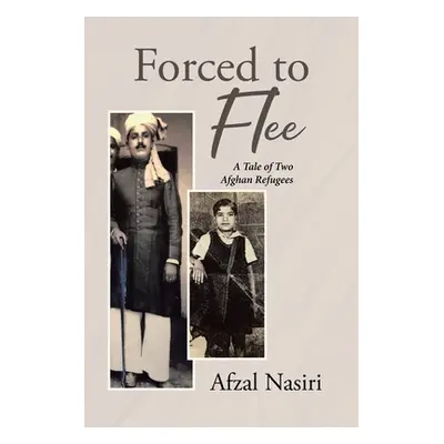 "Forced to Flee: A Tale of Two Afghan Refugees" - "" ("Nasiri Afzal")