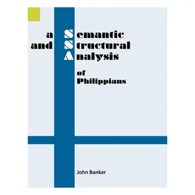 "A Semantic and Structural Analysis of Philippians" - "" ("Banker John")