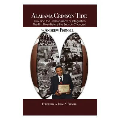 "Alabama Crimson Tide: 1967 and the Undercurrents of Integration - The First Five - Before the S