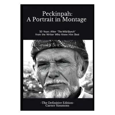 "Peckinpah: A Portrait in Montage: The Definitive Edition" - "" ("Simmons Garner")