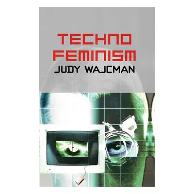 "TechnoFeminism" - "" ("Wajcman Judy")