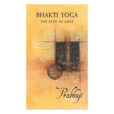 "Bhakti Yoga: The path of love" - "" ("David Ben Yosef Har-Zion Prabhuji")