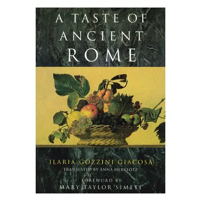 "A Taste of Ancient Rome" - "" ("Giacosa Ilaria Gozzini")