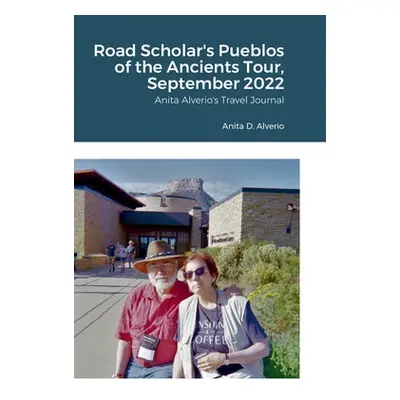 "Road Scholar's Pueblos of the Ancients Tour, September 2022: Anita Alverio's Travel Journal" - 