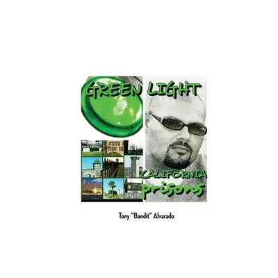 "Greenlight: California Prisons" - "" ("Alvarado Tony Bandit")