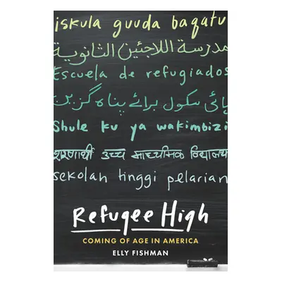 "Refugee High: Coming of Age in America" - "" ("Fishman Elly")