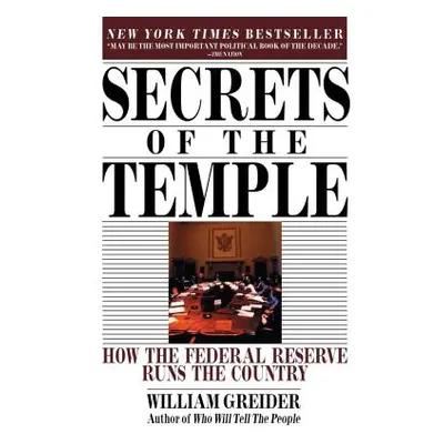 "Secrets of the Temple: How the Federal Reserve Runs the Country" - "" ("Greider William")