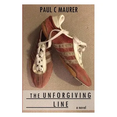 "The Unforgiving Line" - "" ("Maurer Paul C.")