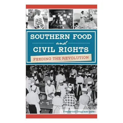 "Southern Food and Civil Rights: Feeding the Revolution" - "" ("Opie Frederick Douglass")