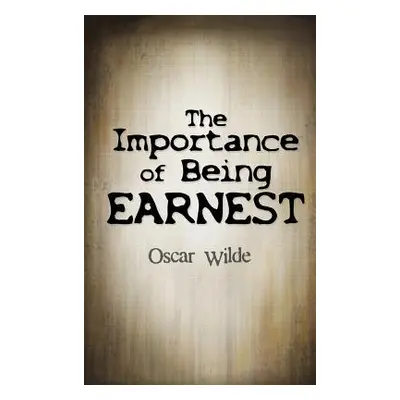 "The Importance Of Being Earnest" - "" ("Wilde Oscar")