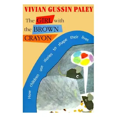 "The Girl with the Brown Crayon" - "" ("Paley Vivian Gussin")