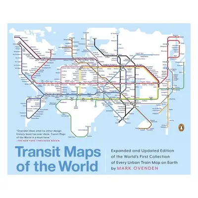 "Transit Maps of the World: Expanded and Updated Edition of the World's First Collection of Ever