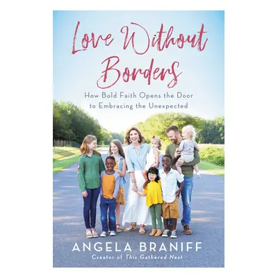 "Love Without Borders: How Bold Faith Opens the Door to Embracing the Unexpected" - "" ("Braniff