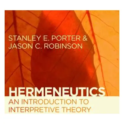 "Hermeneutics: An Introduction to Interpretive Theory" - "" ("Porter Stanley E.")