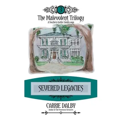 "Severed Legacies: The Malevolent Trilogy 3" - "" ("Dalby Carrie")