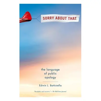 "Sorry about That: The Language of Public Apology" - "" ("Battistella Edwin L.")