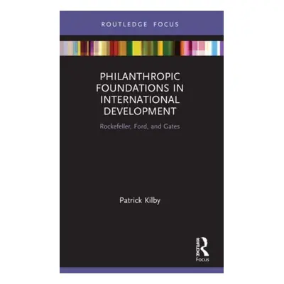 "Philanthropic Foundations in International Development: Rockefeller, Ford and Gates" - "" ("Kil