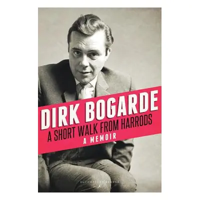 "A Short Walk from Harrods: A Memoir" - "" ("Bogarde Dirk")