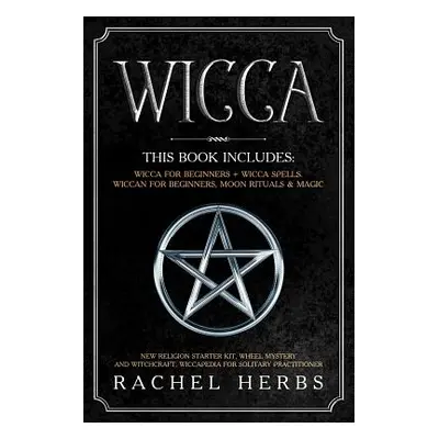 "Wicca: This book includes: Wicca for Beginners + Wicca Spells. Wiccan for Beginners, Moon Ritua