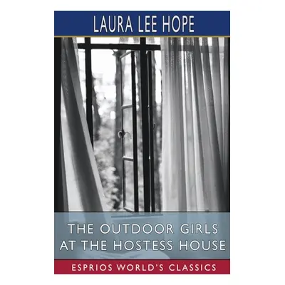 "The Outdoor Girls at the Hostess House (Esprios Classics)" - "" ("Hope Laura Lee")