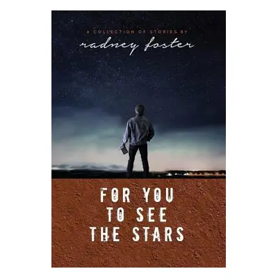 "For You to See the Stars" - "" ("Foster Radney")