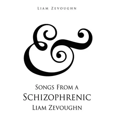 "& Songs From a Schizophrenic Liam Zevoughn" - "" ("Zevoughn Liam")