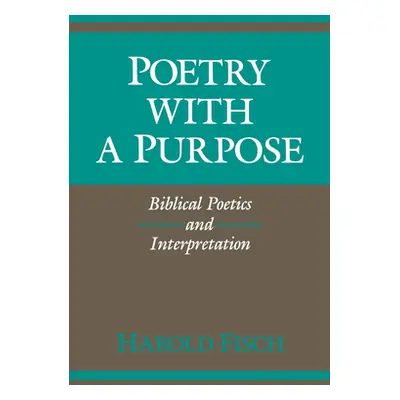 "Poetry with a Purpose: Biblical Poetics and Interpretation" - "" ("Fisch Harold")