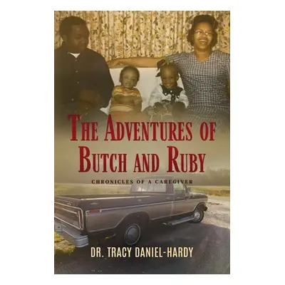 "The Adventures of Butch and Ruby: Chronicles of a Caregiver" - "" ("Daniel-Hardy Tracy")