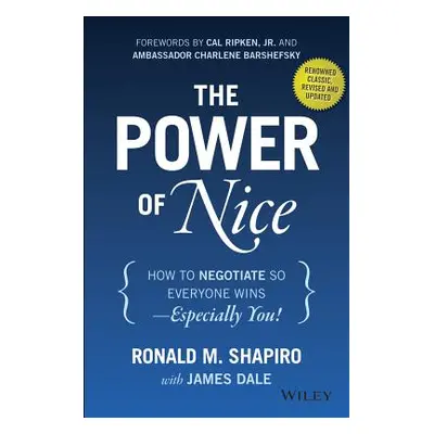 "The Power of Nice: How to Negotiate So Everyone Wins - Especially You!" - "" ("Shapiro Ronald M