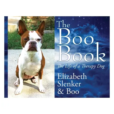 "The Boo Book: The Life of a Therapy Dog" - "" ("Slenker Elizabeth")