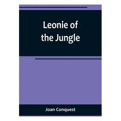 "Leonie of the Jungle" - "" ("Conquest Joan")