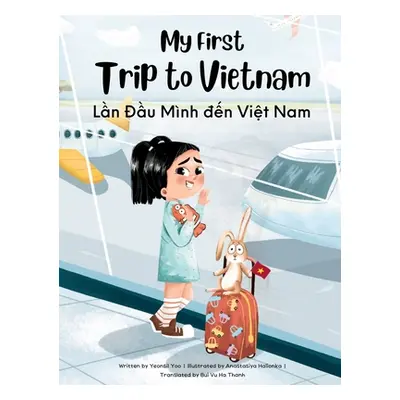 "My First Trip to Vietnam: Bilingual Vietnamese-English Children's Book" - "" ("Yoo Yeonsil")