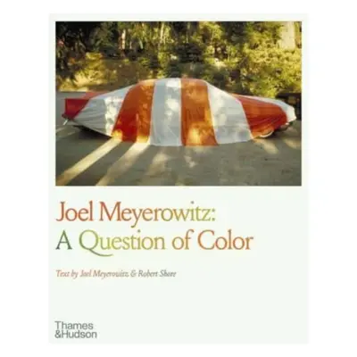 "Joel Meyerowitz: A Question of Color" - "" ("Meyerowitz Joel")