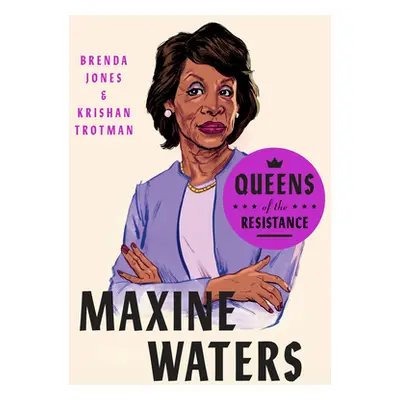 "Queens of the Resistance: Maxine Waters: A Biography" - "" ("Jones Brenda")