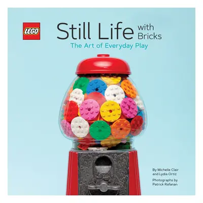 "Lego Still Life with Bricks: The Art of Everyday Play" - "" ("Ortiz Lydia")