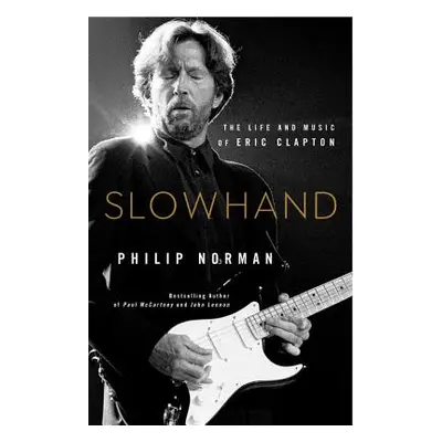 "Slowhand: The Life and Music of Eric Clapton" - "" ("Norman Philip")