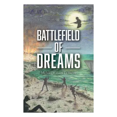 "Battlefield of Dreams" - "" ("Dellheim Michael William")