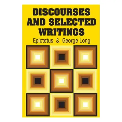 "Discourses and Selected Writings" - "" ("Epictetus")